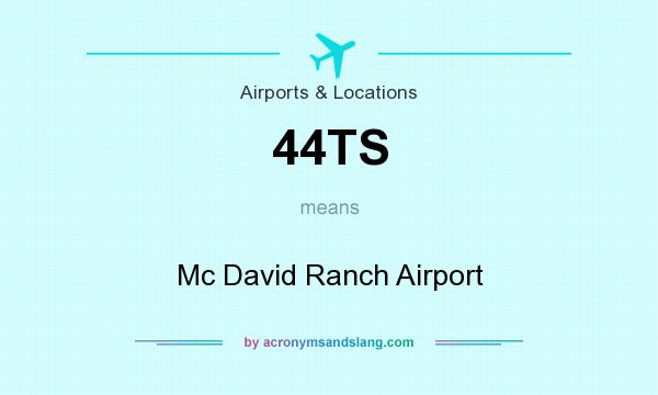 What does 44TS mean? It stands for Mc David Ranch Airport