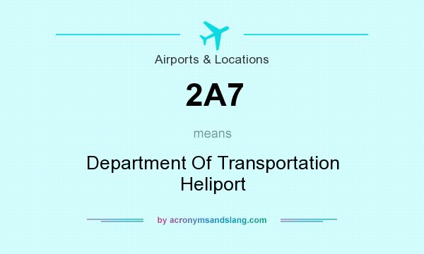 What does 2A7 mean? It stands for Department Of Transportation Heliport