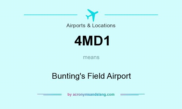 What does 4MD1 mean? It stands for Bunting`s Field Airport