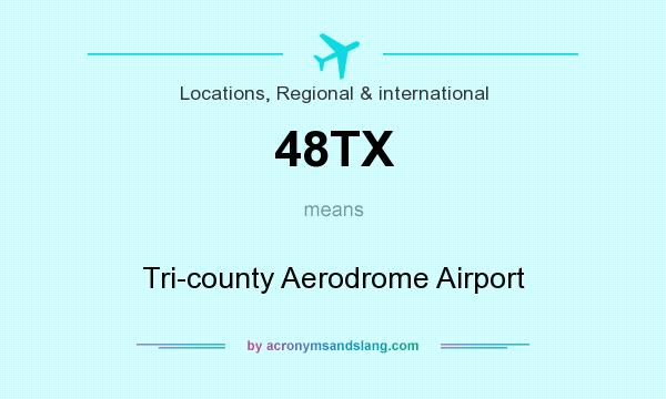 What does 48TX mean? It stands for Tri-county Aerodrome Airport