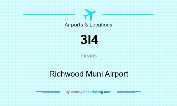 What does 3I4 mean? It stands for Richwood Muni Airport