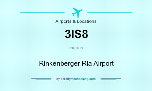 What does 3IS8 mean? It stands for Rinkenberger Rla Airport