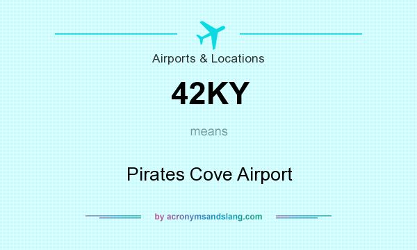 What does 42KY mean? It stands for Pirates Cove Airport