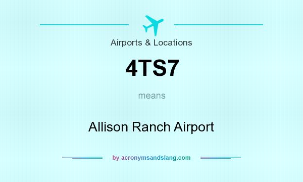What does 4TS7 mean? It stands for Allison Ranch Airport