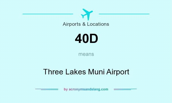 What does 40D mean? It stands for Three Lakes Muni Airport