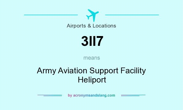What does 3II7 mean? It stands for Army Aviation Support Facility Heliport