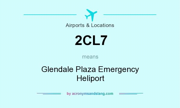 What does 2CL7 mean? It stands for Glendale Plaza Emergency Heliport