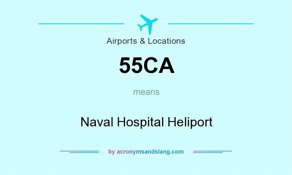 What does 55CA mean? It stands for Naval Hospital Heliport