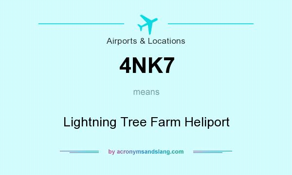 What does 4NK7 mean? It stands for Lightning Tree Farm Heliport