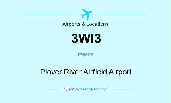 What does 3WI3 mean? It stands for Plover River Airfield Airport