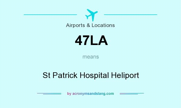 What does 47LA mean? It stands for St Patrick Hospital Heliport