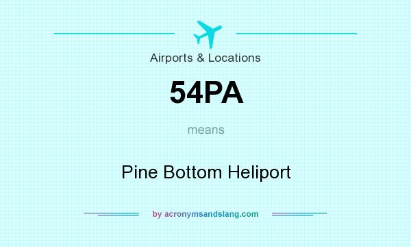 What does 54PA mean? It stands for Pine Bottom Heliport