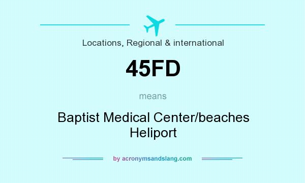 What does 45FD mean? It stands for Baptist Medical Center/beaches Heliport