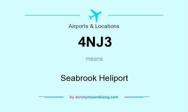 What does 4NJ3 mean? It stands for Seabrook Heliport