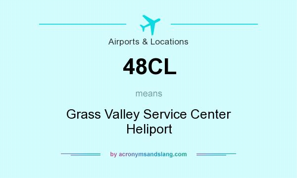 What does 48CL mean? It stands for Grass Valley Service Center Heliport