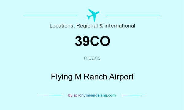 What does 39CO mean? It stands for Flying M Ranch Airport