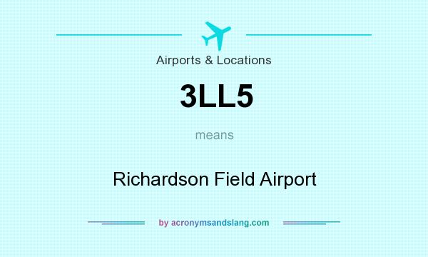 What does 3LL5 mean? It stands for Richardson Field Airport