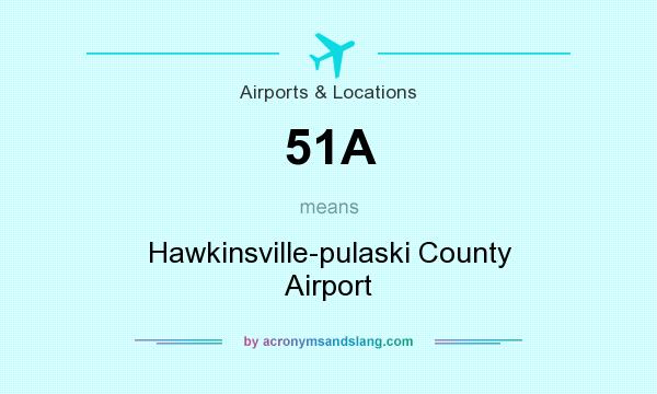 What does 51A mean? It stands for Hawkinsville-pulaski County Airport