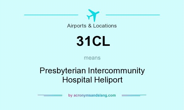 What does 31CL mean? It stands for Presbyterian Intercommunity Hospital Heliport