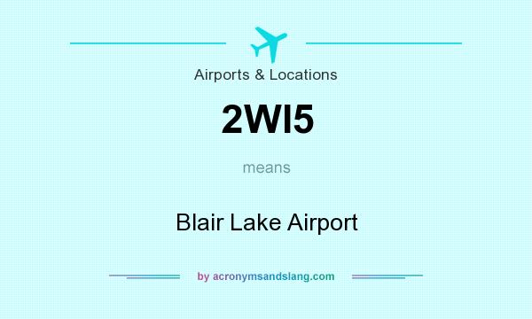 What does 2WI5 mean? It stands for Blair Lake Airport