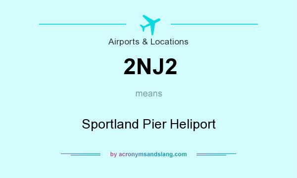 What does 2NJ2 mean? It stands for Sportland Pier Heliport