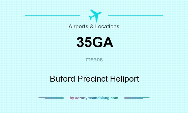 What does 35GA mean? It stands for Buford Precinct Heliport