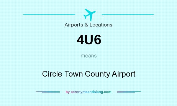 What does 4U6 mean? It stands for Circle Town County Airport