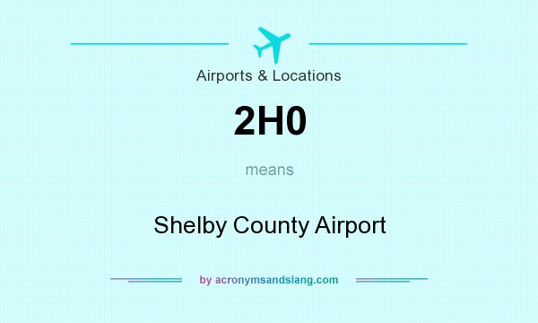 What does 2H0 mean? It stands for Shelby County Airport