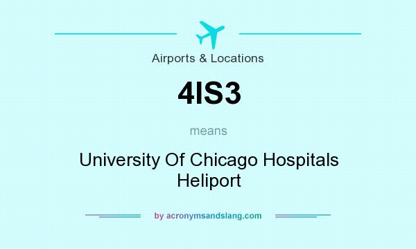 What does 4IS3 mean? It stands for University Of Chicago Hospitals Heliport