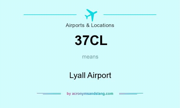 What does 37CL mean? It stands for Lyall Airport