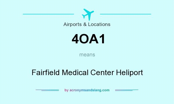 What does 4OA1 mean? It stands for Fairfield Medical Center Heliport