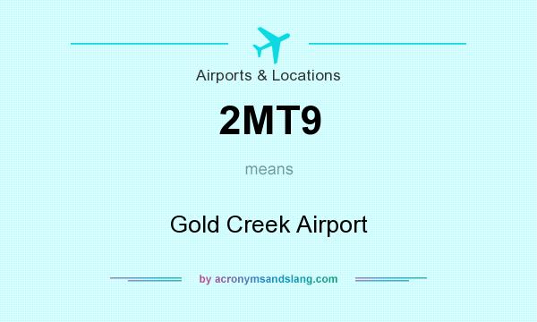 What does 2MT9 mean? It stands for Gold Creek Airport
