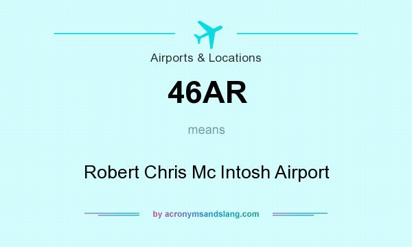 What does 46AR mean? It stands for Robert Chris Mc Intosh Airport