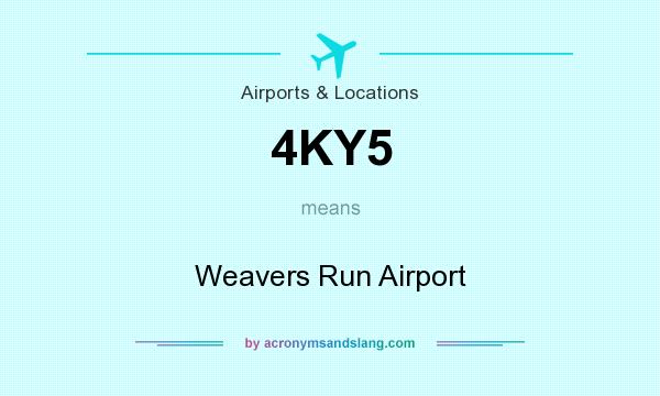What does 4KY5 mean? It stands for Weavers Run Airport