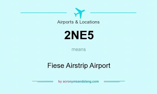 What does 2NE5 mean? It stands for Fiese Airstrip Airport