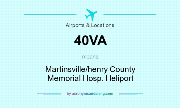 What does 40VA mean? It stands for Martinsville/henry County Memorial Hosp. Heliport