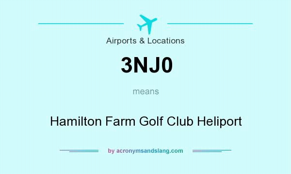 What does 3NJ0 mean? It stands for Hamilton Farm Golf Club Heliport