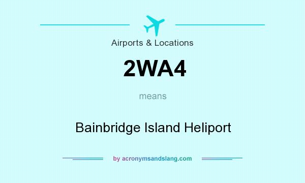 What does 2WA4 mean? It stands for Bainbridge Island Heliport