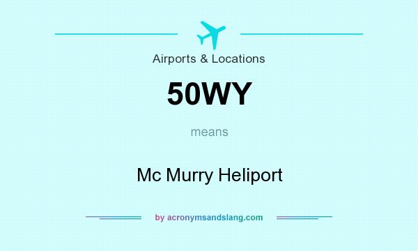 What does 50WY mean? It stands for Mc Murry Heliport