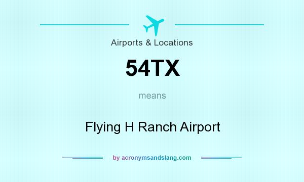 What does 54TX mean? It stands for Flying H Ranch Airport