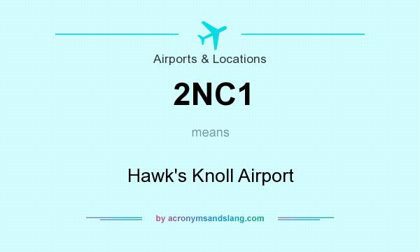 What does 2NC1 mean? It stands for Hawk`s Knoll Airport