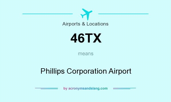 What does 46TX mean? It stands for Phillips Corporation Airport