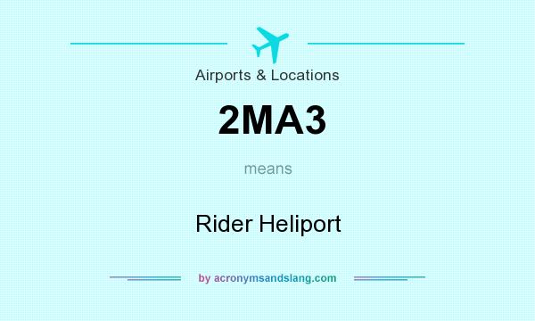 What does 2MA3 mean? It stands for Rider Heliport