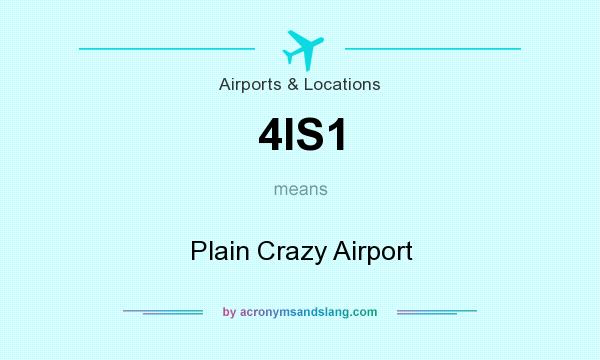 What does 4IS1 mean? It stands for Plain Crazy Airport