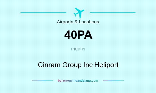 What does 40PA mean? It stands for Cinram Group Inc Heliport