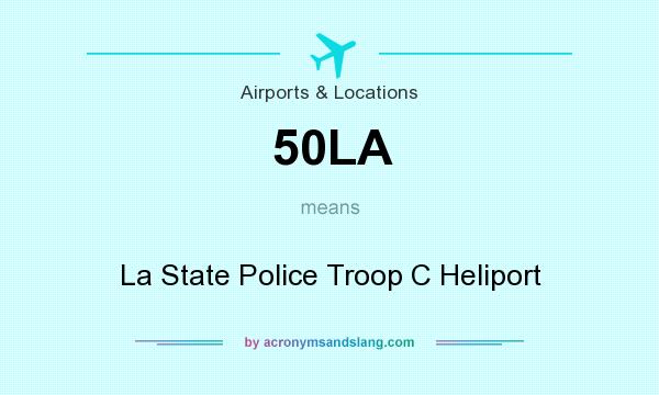 What does 50LA mean? It stands for La State Police Troop C Heliport