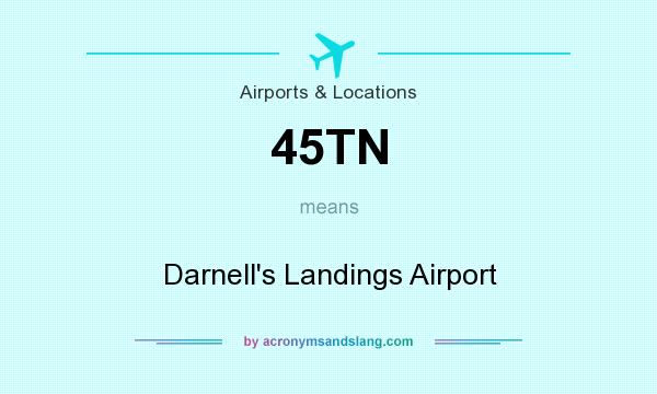 What does 45TN mean? It stands for Darnell`s Landings Airport