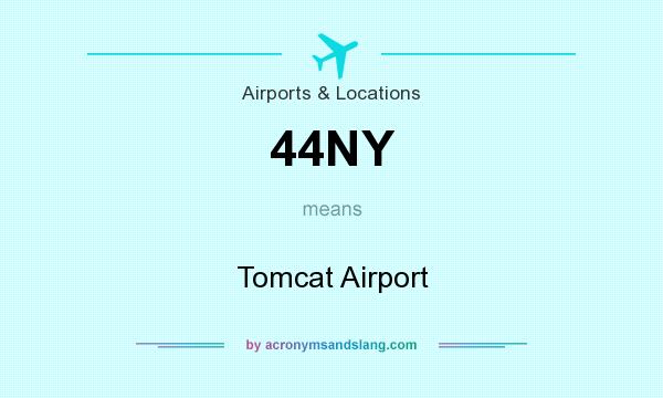 What does 44NY mean? It stands for Tomcat Airport