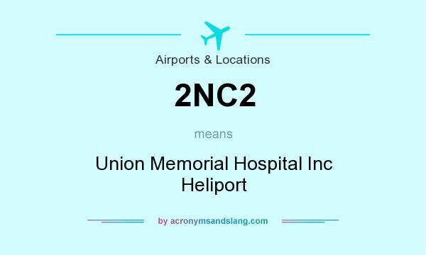 What does 2NC2 mean? It stands for Union Memorial Hospital Inc Heliport