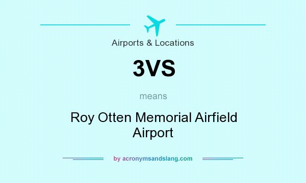 What does 3VS mean? It stands for Roy Otten Memorial Airfield Airport